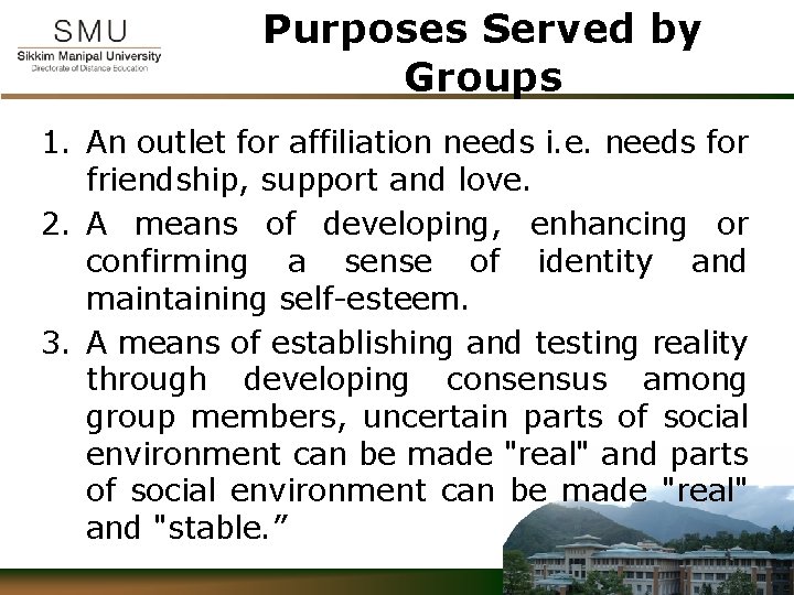Purposes Served by Groups 1. An outlet for affiliation needs i. e. needs for