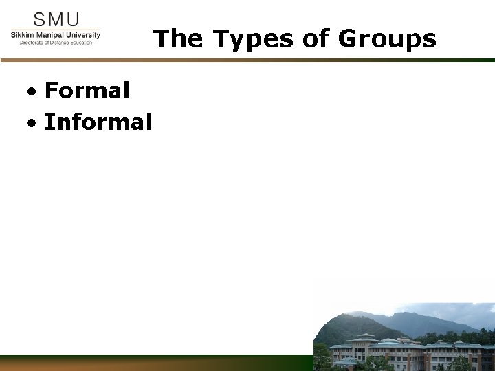 The Types of Groups • Formal • Informal Confidential 