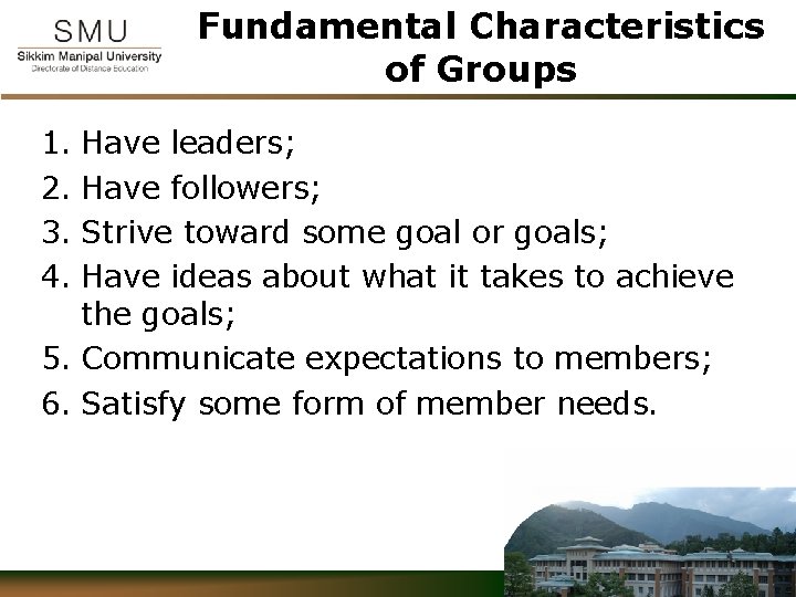 Fundamental Characteristics of Groups 1. Have leaders; 2. Have followers; 3. Strive toward some