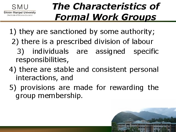 The Characteristics of Formal Work Groups 1) they are sanctioned by some authority; 2)