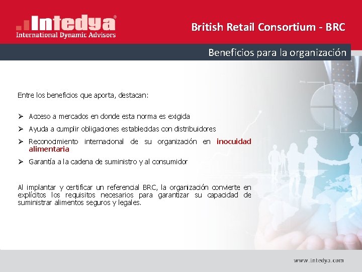 British Retail Consortium - BRC Beneficios para la organización Entre los beneficios que aporta,