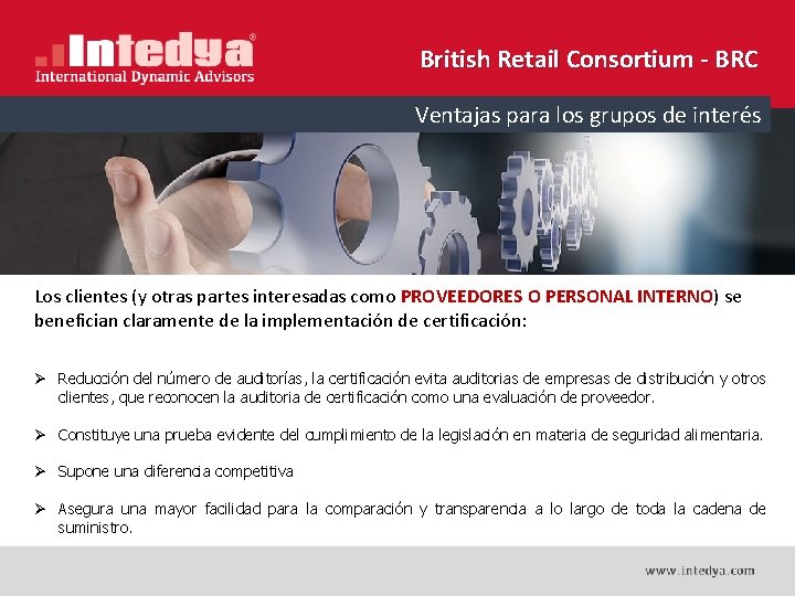 British Retail Consortium - BRC Ventajas para los grupos de interés Los clientes (y