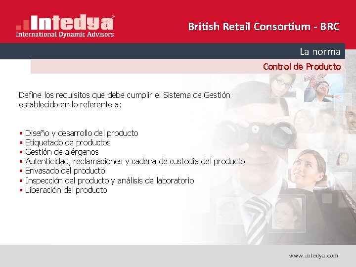 British Retail Consortium - BRC La norma Control de Producto Define los requisitos que