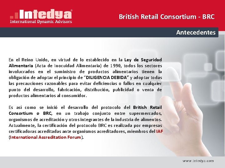 British Retail Consortium - BRC Antecedentes En el Reino Unido, en virtud de lo