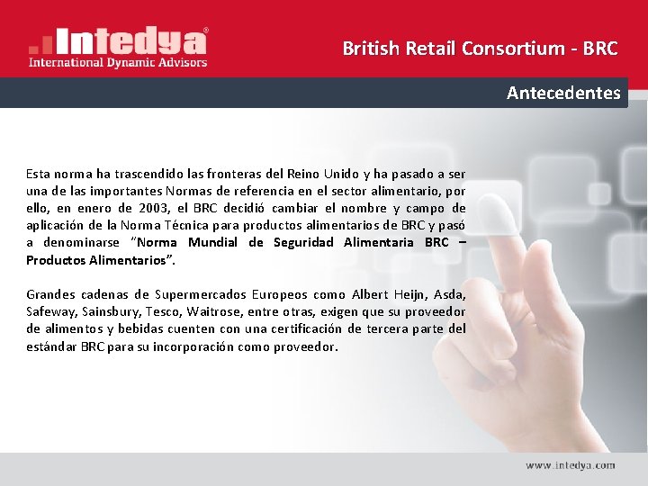 British Retail Consortium - BRC Antecedentes Esta norma ha trascendido las fronteras del Reino