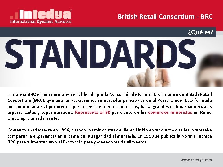 British Retail Consortium - BRC ¿Qué es? La norma BRC es una normativa establecida