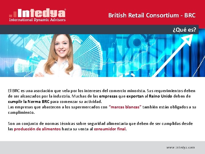 British Retail Consortium - BRC ¿Qué es? El BRC es una asociación que vela