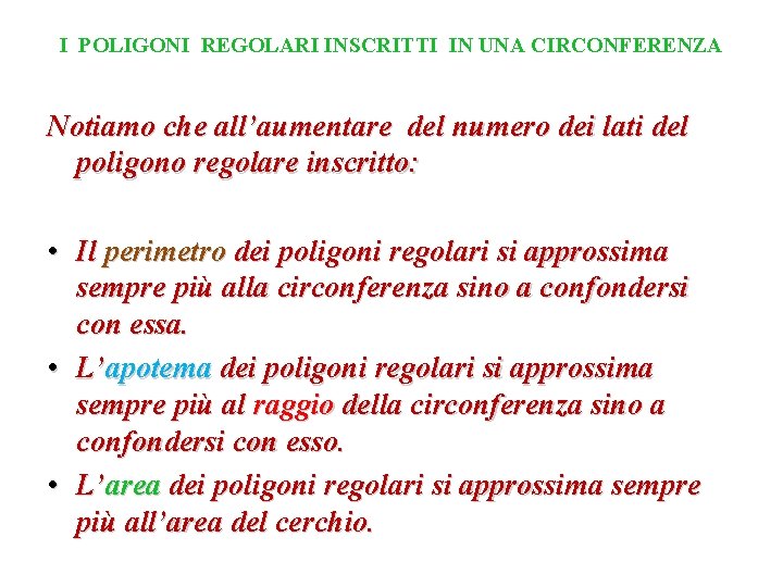 I POLIGONI REGOLARI INSCRITTI IN UNA CIRCONFERENZA Notiamo che all’aumentare del numero dei lati