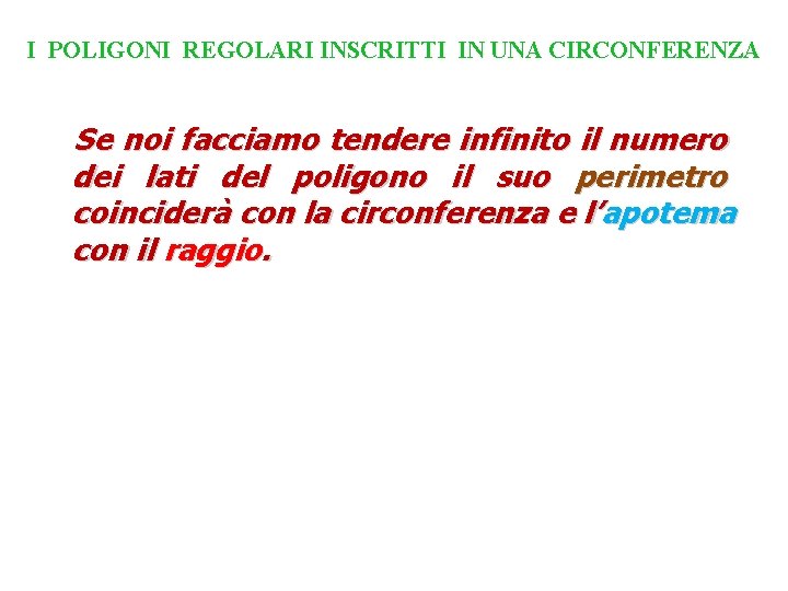 I POLIGONI REGOLARI INSCRITTI IN UNA CIRCONFERENZA Se noi facciamo tendere infinito il numero