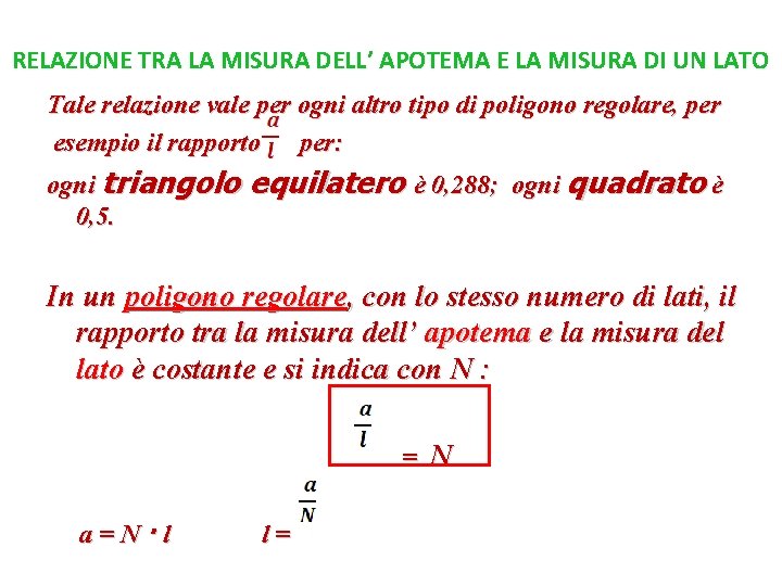 RELAZIONE TRA LA MISURA DELL’ APOTEMA E LA MISURA DI UN LATO Tale relazione