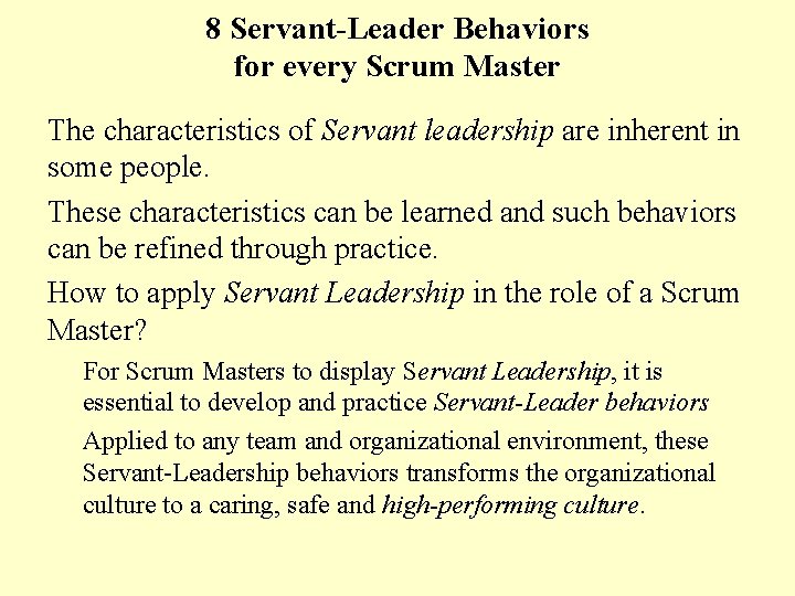 8 Servant-Leader Behaviors for every Scrum Master The characteristics of Servant leadership are inherent