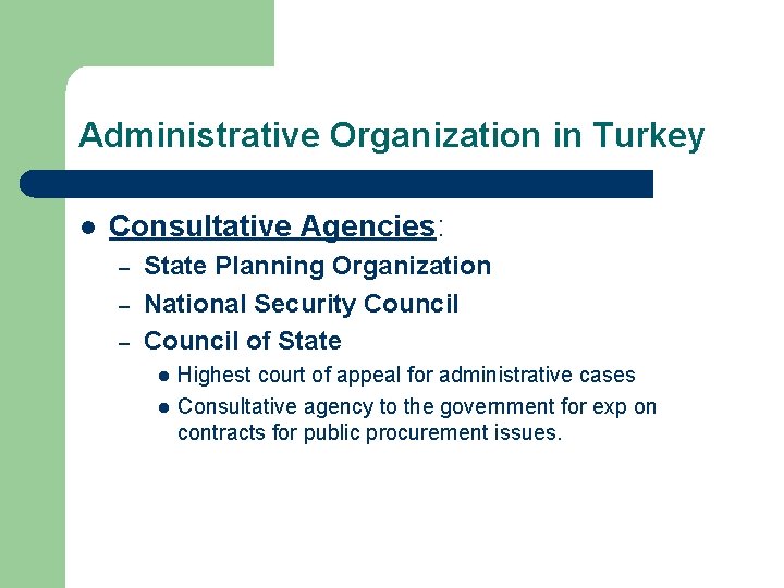 Administrative Organization in Turkey l Consultative Agencies: – – – State Planning Organization National