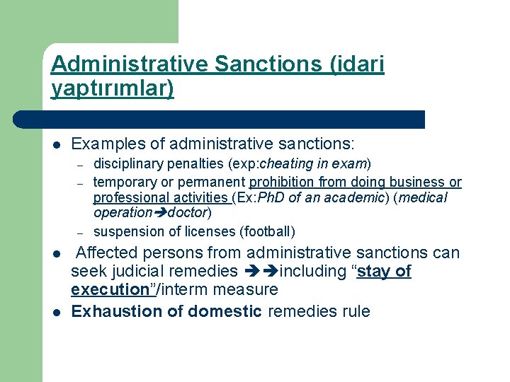 Administrative Sanctions (idari yaptırımlar) l Examples of administrative sanctions: – – – l l