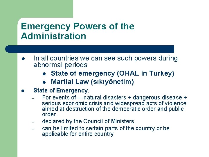 Emergency Powers of the Administration l l In all countries we can see such