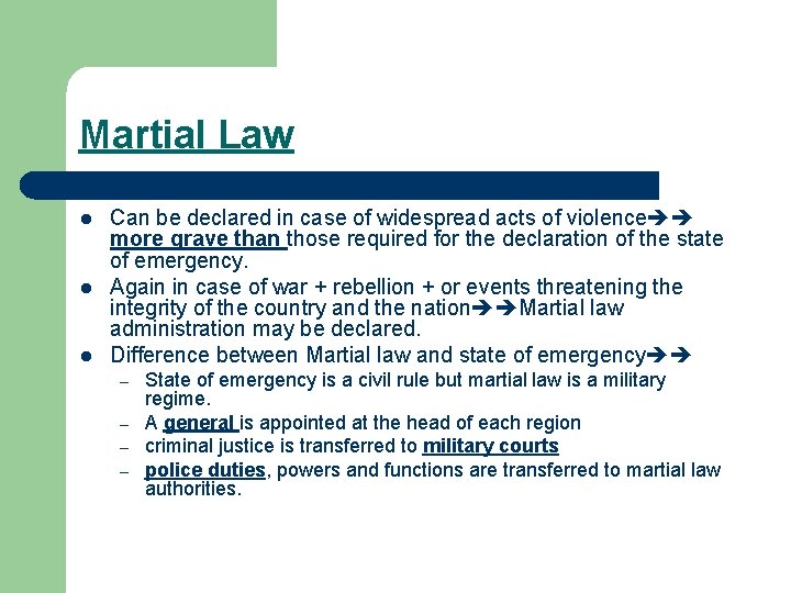 Martial Law l l l Can be declared in case of widespread acts of