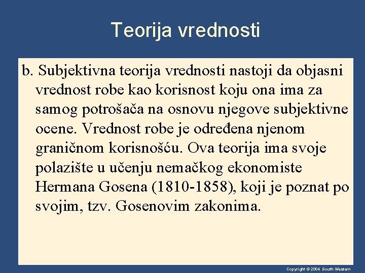 Teorija vrednosti b. Subjektivna teorija vrednosti nastoji da objasni vrednost robe kao korisnost koju