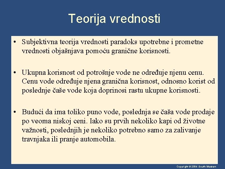 Teorija vrednosti • Subjektivna teorija vrednosti paradoks upotrebne i prometne vrednosti objašnjava pomoću granične