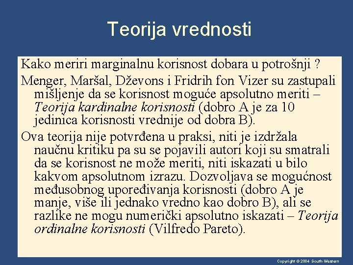 Teorija vrednosti Kako meriri marginalnu korisnost dobara u potrošnji ? Menger, Maršal, Dževons i