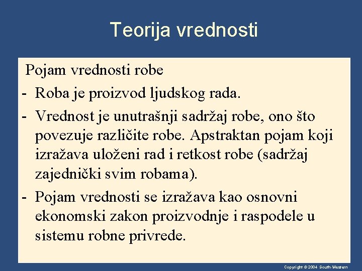 Teorija vrednosti Pojam vrednosti robe - Roba je proizvod ljudskog rada. - Vrednost je