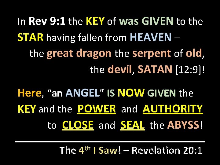 In Rev 9: 1 the KEY of was GIVEN to the STAR having fallen
