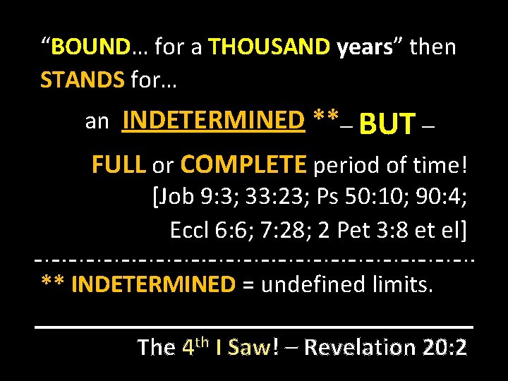 “BOUND… for a THOUSAND years” then STANDS for… an INDETERMINED **–FULL BUTor– COMPLETE period