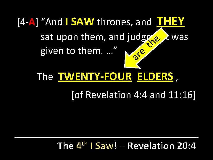 [4 -A] “And I SAW thrones, and THEY sat upon them, and judgment was