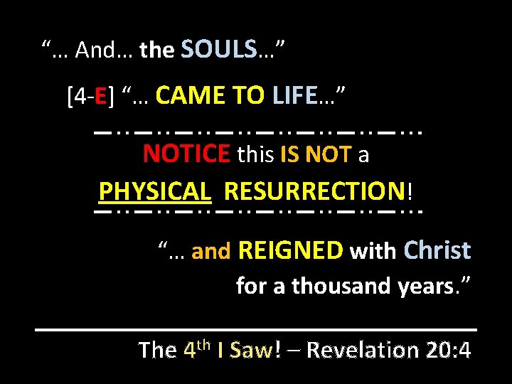 “… And… the SOULS…” [4 -E] “… CAME TO LIFE…” NOTICE this IS NOT