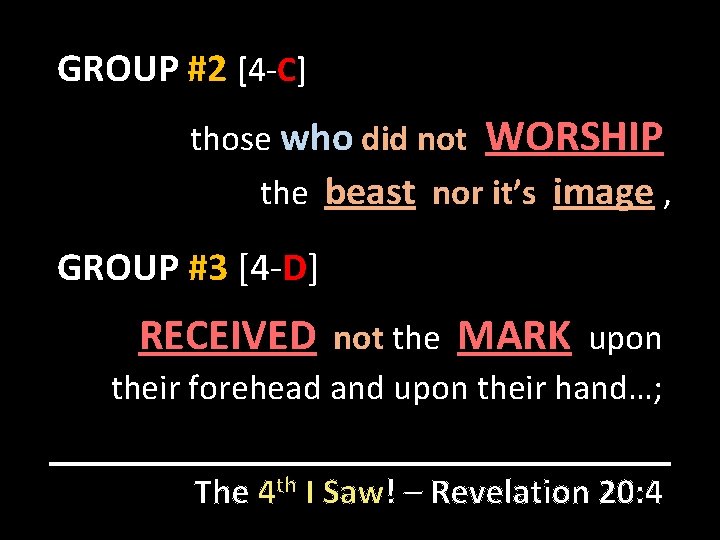 GROUP #2 [4 -C] those who did not WORSHIP the beast nor it’s image