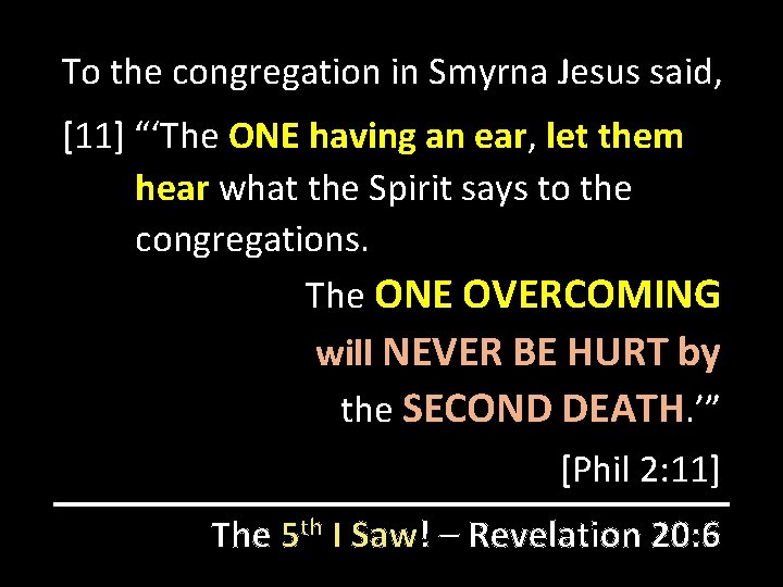 To the congregation in Smyrna Jesus said, [11] “‘The ONE having an ear, let