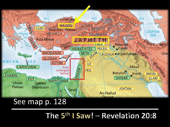 See map p. 128 The 5 th I Saw! – Revelation 20: 8 