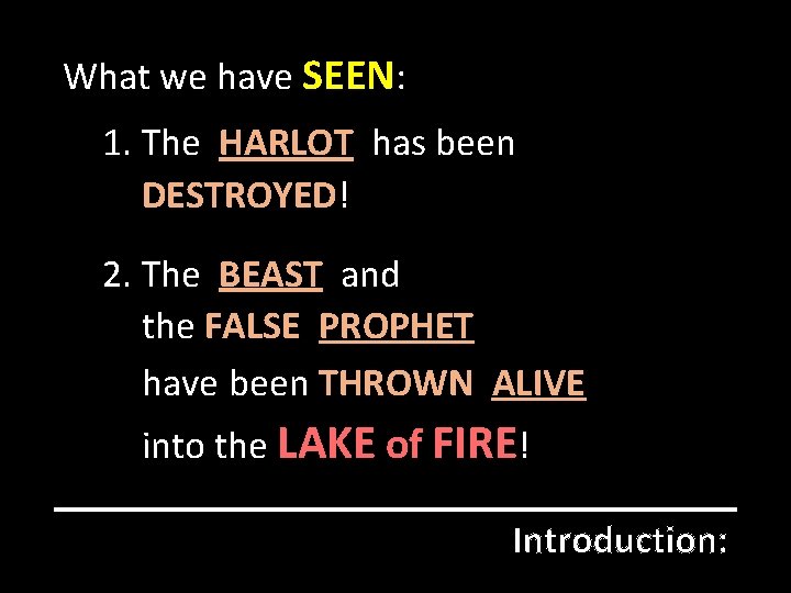 What we have SEEN: 1. The HARLOT has been DESTROYED! 2. The BEAST and
