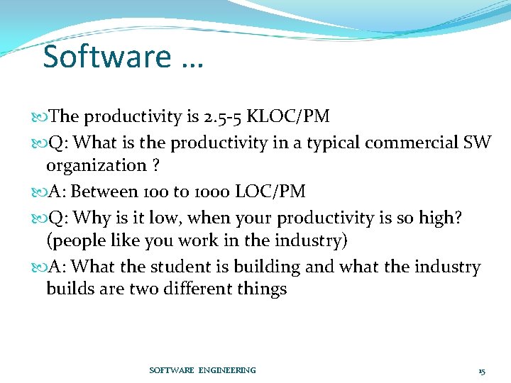 Software … The productivity is 2. 5 -5 KLOC/PM Q: What is the productivity