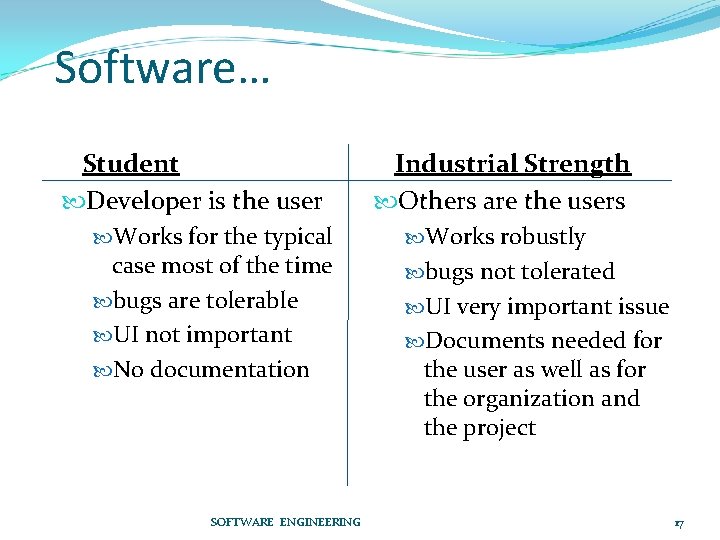 Software… Student Developer is the user Works for the typical case most of the