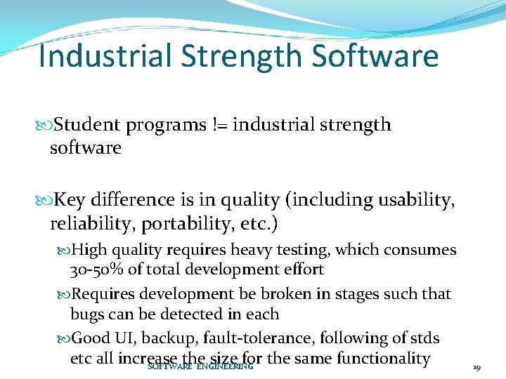 Industrial Strength Software Student programs != industrial strength software Key difference is in quality