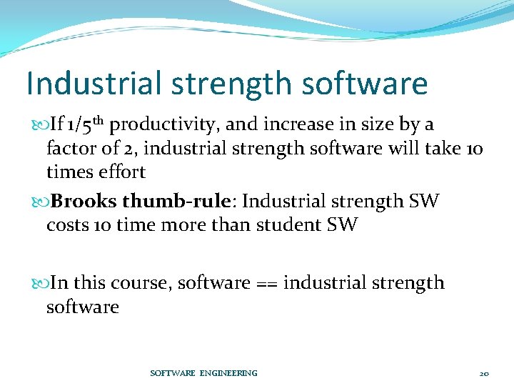 Industrial strength software If 1/5 th productivity, and increase in size by a factor