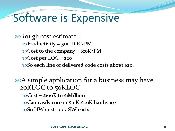 Software is Expensive Rough cost estimate… Productivity = 500 LOC/PM Cost to the company