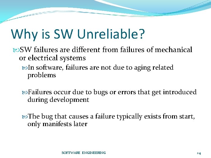 Why is SW Unreliable? SW failures are different from failures of mechanical or electrical