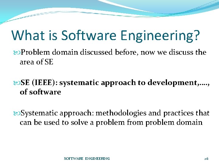 What is Software Engineering? Problem domain discussed before, now we discuss the area of