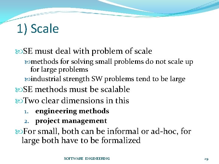 1) Scale SE must deal with problem of scale methods for solving small problems