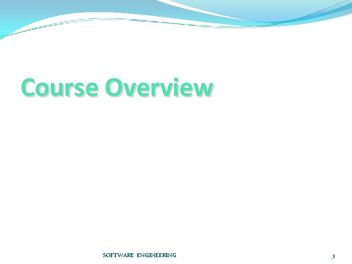 Course Overview SOFTWARE ENGINEERING 3 