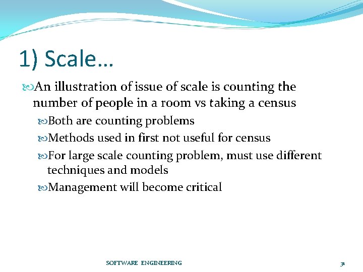 1) Scale… An illustration of issue of scale is counting the number of people