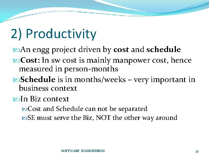 2) Productivity An engg project driven by cost and schedule Cost: In sw cost