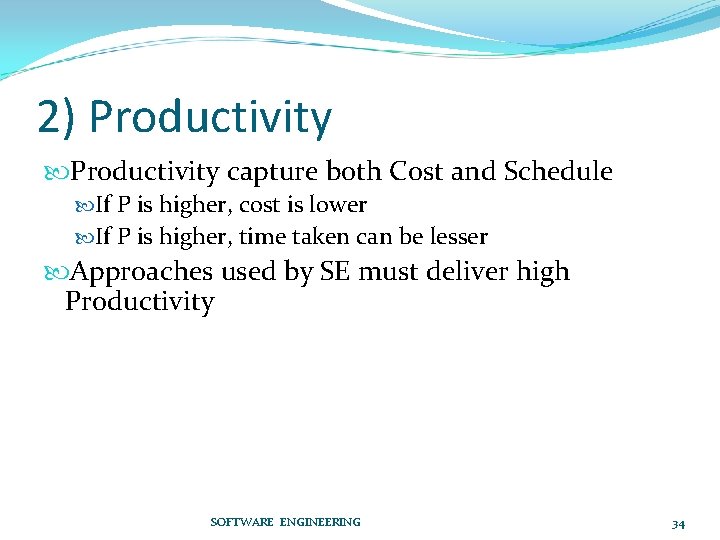 2) Productivity capture both Cost and Schedule If P is higher, cost is lower