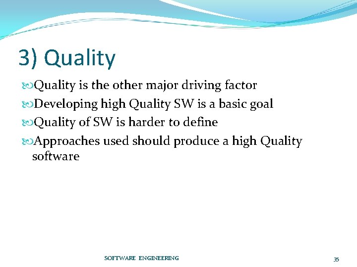 3) Quality is the other major driving factor Developing high Quality SW is a