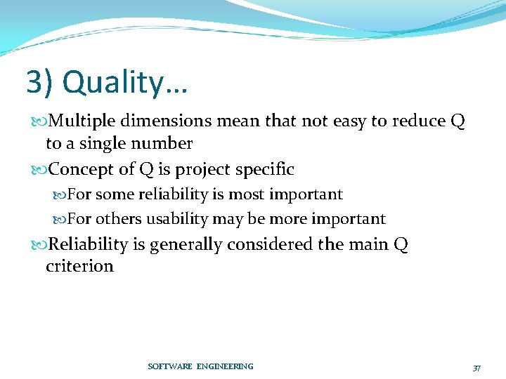 3) Quality… Multiple dimensions mean that not easy to reduce Q to a single