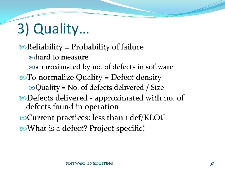 3) Quality… Reliability = Probability of failure hard to measure approximated by no. of