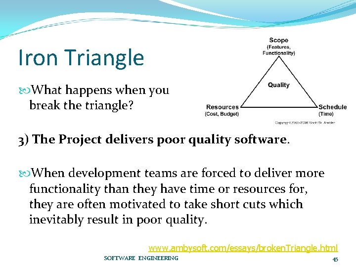 Iron Triangle What happens when you break the triangle? 3) The Project delivers poor