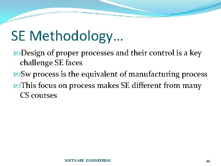 SE Methodology… Design of proper processes and their control is a key challenge SE
