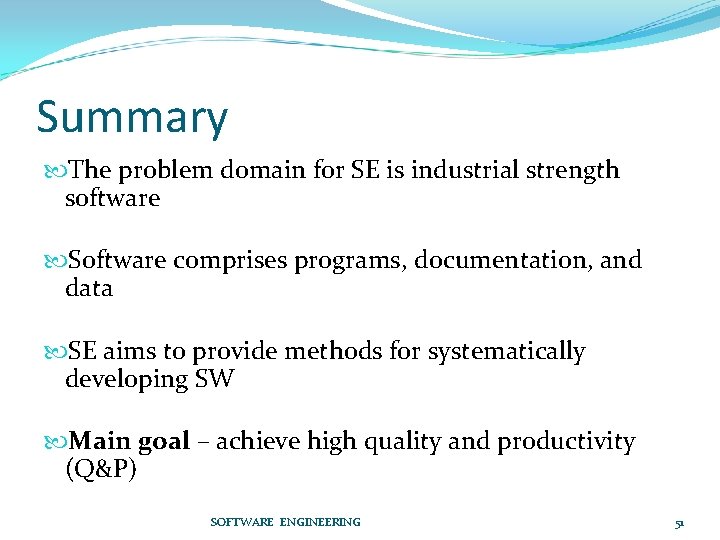 Summary The problem domain for SE is industrial strength software Software comprises programs, documentation,