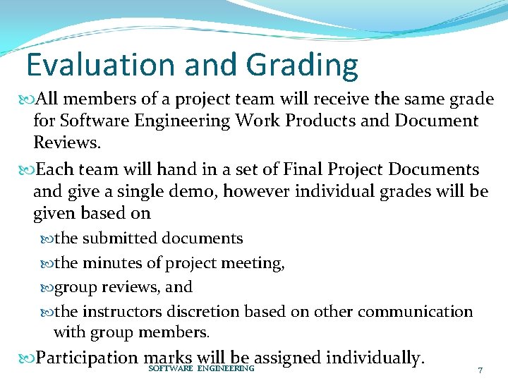 Evaluation and Grading All members of a project team will receive the same grade